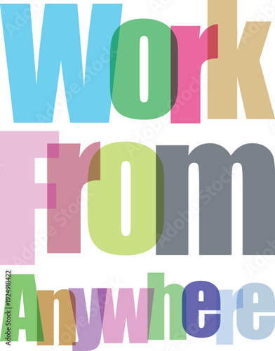 Work from anywhere colorful transparent typography text overlay on grid background symbolizing remote employment opportunities and flexible work arrangements.