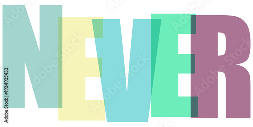 Never bold colorful overlapping transparent typography design for concepts of negation and finality, isolated on transparent background.