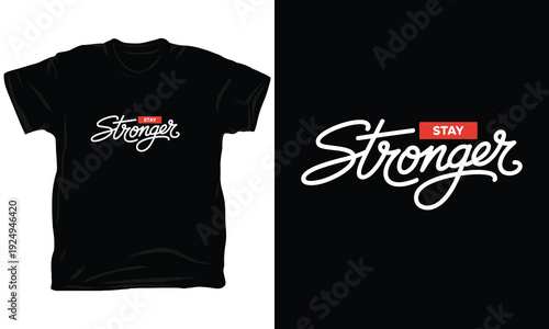 Stay stronger t-shirt vector illustration design with elegant script typography