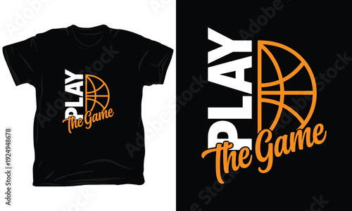 Play the game sports motivation basketball typography vector illustration t-shirt design
