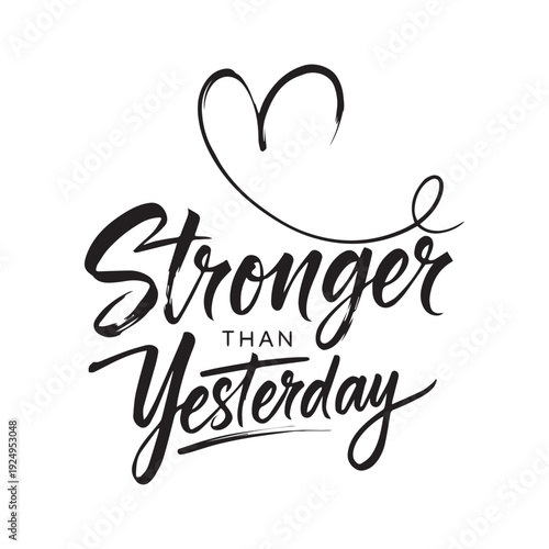 Stronger Than Yesterday Inspirational Hand Lettering Typography Quote With Heart Line Art.