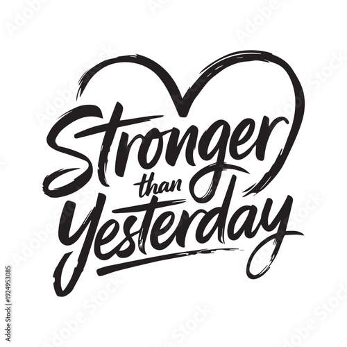 Stronger Than Yesterday Inspirational Hand Lettering Typography Quote With Heart Line Art.