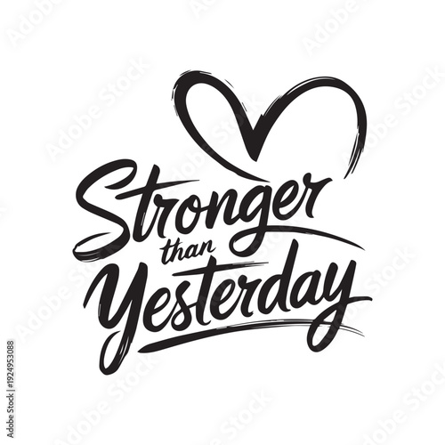 Stronger Than Yesterday Inspirational Hand Lettering Typography Quote With Heart Line Art.