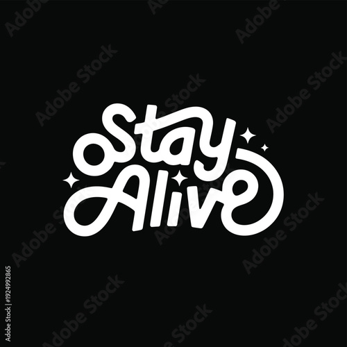 Creative slogan graphic design with a motivational message stay alive isolated on white background, Vector, illustration