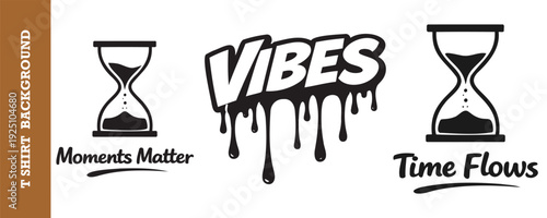 Creative typography design with dripping text vibes and hourglass icons illustrating time flow and moments that matter concept