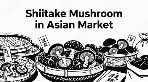 Shiitake mushrooms displayed in an asian market representing traditional cuisine medicinal ingredients and cultural food diversity