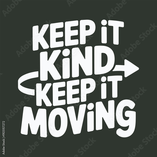 Keep it kind keep it moving inspiring t-shirt design with arrow for positivity and kindness