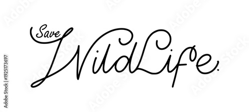 Save Wild Life Minimalist Hand Drawn Lettering. Elegant Line Art Script for Environmental Branding and Nature Awareness Design.
