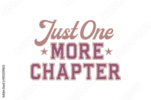Just One More Chapter, Vintage book lover Quote Typography T Shirt Design