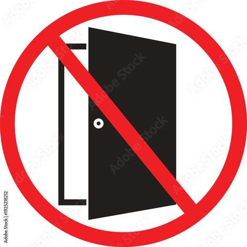 Do not open the door sign. Don't leave the door open. No open door sign prohibiting entry or exit. flat style.