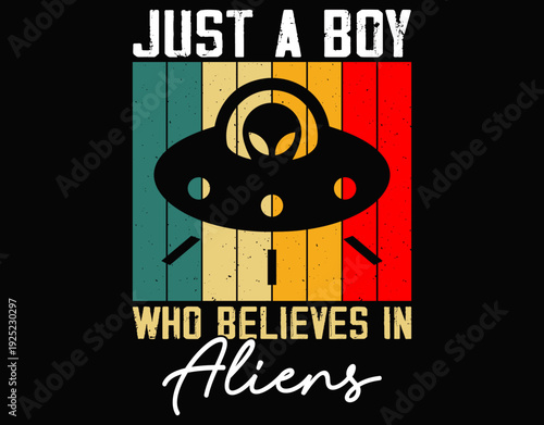Just A Boy Who Believes In Aliens vintage - printable editable vector art file.
