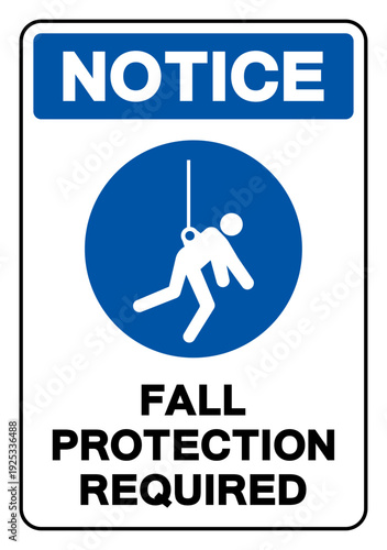 Notice Fall Protection Required Symbol Sign, Vector Illustration, Isolated On White Background Label.EPS10
