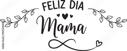 Mother's Day greeting card design with Feliz Dia Mama text and floral elements on white background