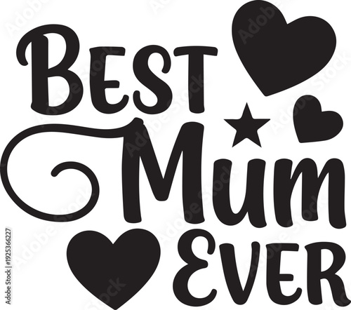 Mother's Day best mum ever typographic heart design on white background