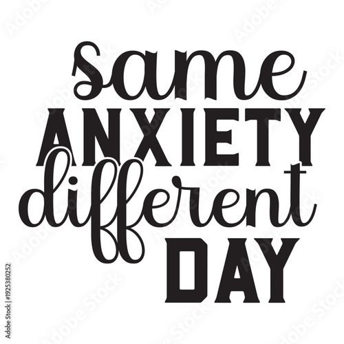 same anxiety different day