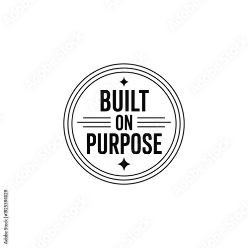 Circular logo design features 'BUILT ON PURPOSE' text with decorative lines.