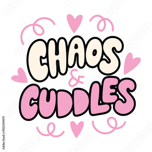 Chaos and cuddles cute typography design featuring pink hearts and swirling lines.