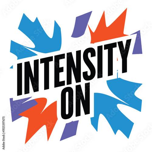 Bold text stating intensity on explodes outward with bright blue and orange shapes.