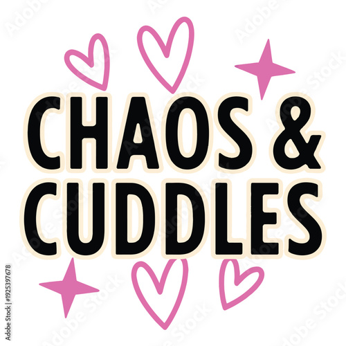 Typography features the phrase chaos and cuddles with pink hearts and stars.