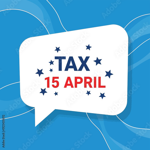 A graphic illustration reminding people about the tax deadline on April 15th, displayed within a white speech bubble.