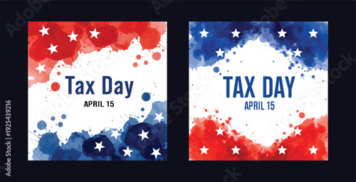 A patriotic Tax Day graphic design featuring red and blue watercolor splashes, white stars, and the date April 15 deadline.