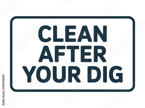 A sign reminding pet owners to clean after their dog