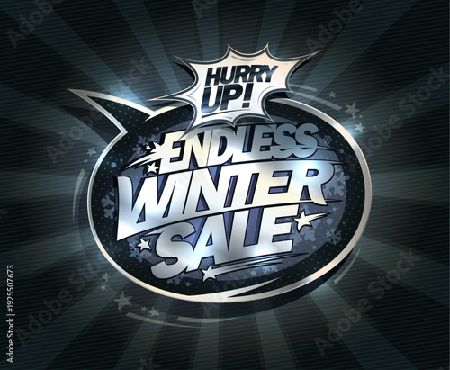 Endless winter sale, hurry up, seasonal advertising poster or web banner template with speech bubble symbol and silver lettering