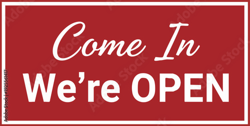 Come In We're Open Red Sign for Business Welcome