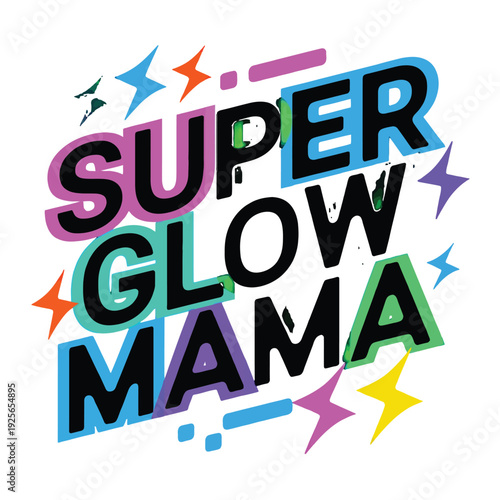 Vibrant colorful lettering spells out the phrase 'Super Glow Mama' with lightning.