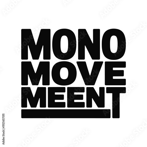 Monochromatic graphic design featuring 'MONO MOVE MEENT' black text on a white.