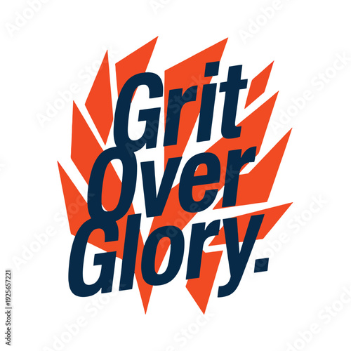 Motivational text 'Grit Over Glory' displayed with dynamic orange jagged.