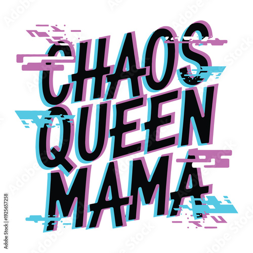 Mama reigns as a chaos queen, embracing the vibrant, sometimes messy, joy of life.