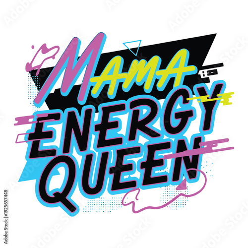 Mama Energy Queen vibrant typographic design on white background, featuring.