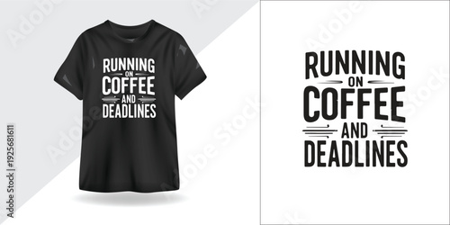 Running on Coffee and Deadlines – Motivational Typography T-Shirt Design