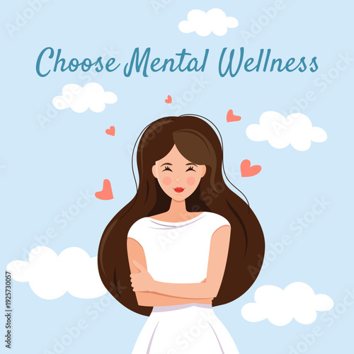 Choose mental health. Mental health. A poster with a happy woman hugging and loving herself.