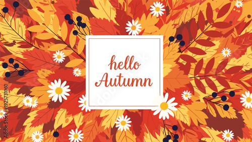 Warm hello autumn greeting card featuring a central square frame surrounded by a dense bed of fall leaves and white daisies.