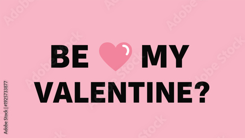 Sweet Valentine's Day card with the question Be My Valentine? and a cute pink heart icon on a solid pink background.