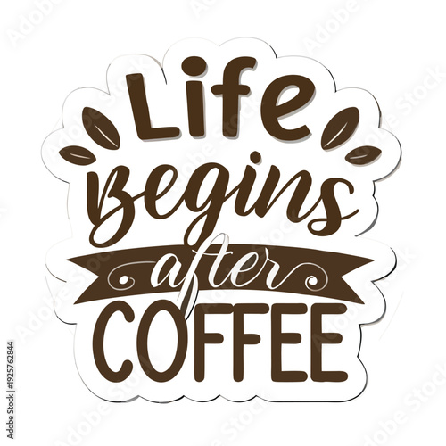 Motivational sticker encouraging a positive outlook with coffee as a catalyst for new beginnings