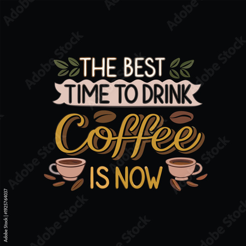 The best time to enjoy coffee is now according to this inspiring design.