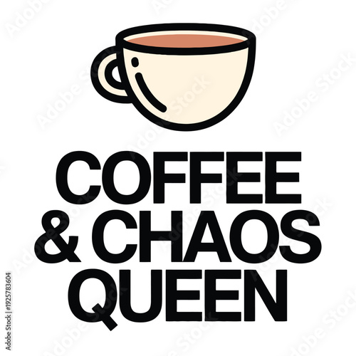Graphic design presents the saying 'COFFEE & CHAOS QUEEN' with a warm brown coffee cup.