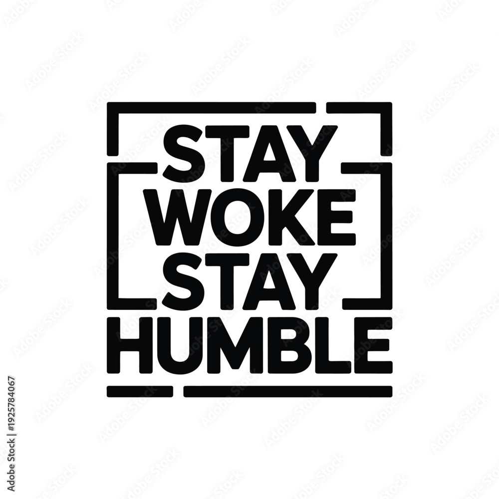 Obraz premium Rectangular graphic frames the uplifting phrase 'Stay Woke Stay Humble' in bold.