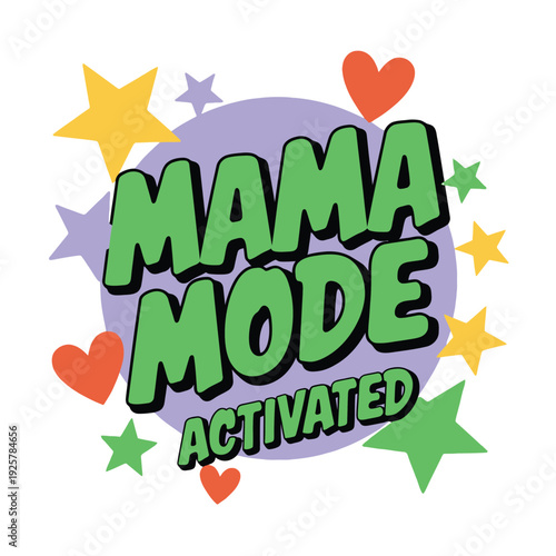 Bold typography announces that mama mode has been officially activated immediately now.