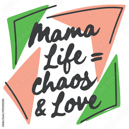 Typographic design declares Mama Life equals chaos and Love set against abstract.