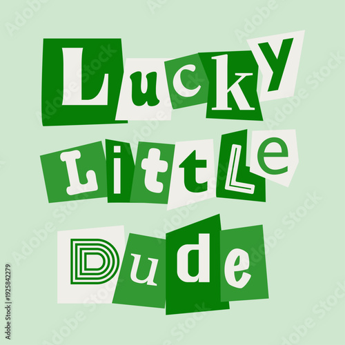 Lucky Little Dude St. Patrick's Day typography collage. Green cut out paper letters lettering for kids. Vector illustration.