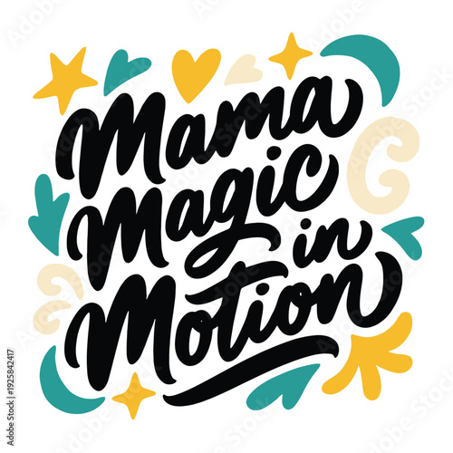 Handwritten lettering proclaims Mama Magic in Motion surrounded by colorful abstract.