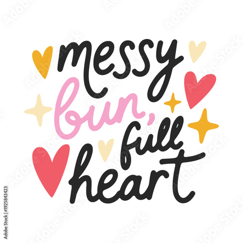 Messy bun full heart affirmation text is decorated with small yellow and pink hearts.