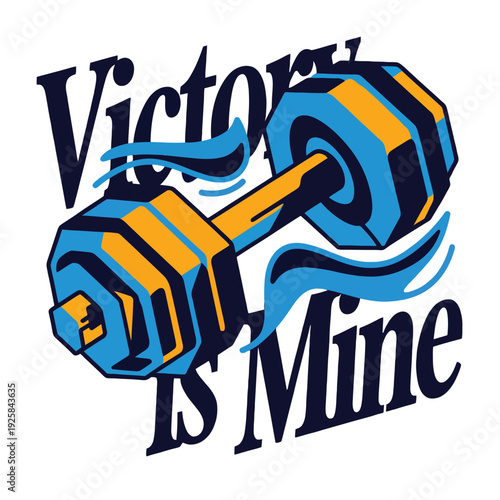 Weightlifting dumbbell graphic declares victory is mine with bold blue and yellow.