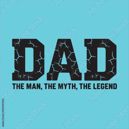 Dad The Man The Myth The Legend - Distressed Father's Day T-shirt Design
