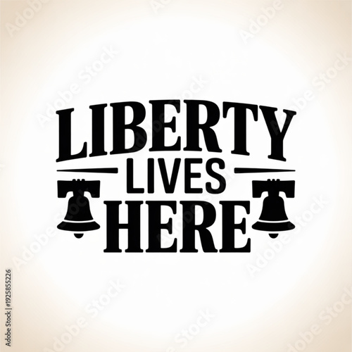 Liberty lives here motivational quote with liberty bell icons and bold vintage typography design Vector, illustration