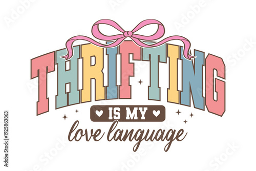 Thrifting Is My Love Language Retro Groovy Typography for T Shirt Design